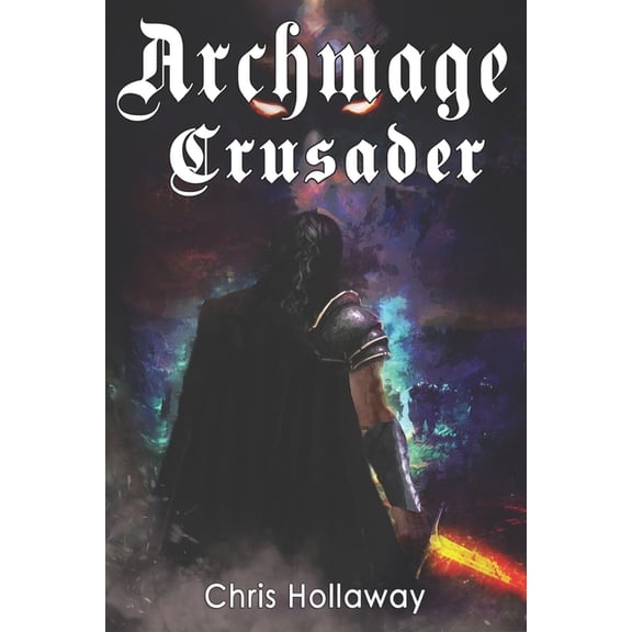 The Blademage Saga Archmage Crusader, Book 5, (Paperback)