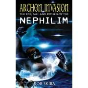Archon Invasion : The Rise, Fall and Return of the Nephilim