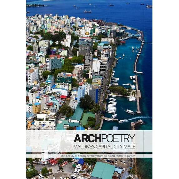 Archpoetry : Urban Architecture of Male: Finding Beauty and Serenity on a Concrete Island Garden