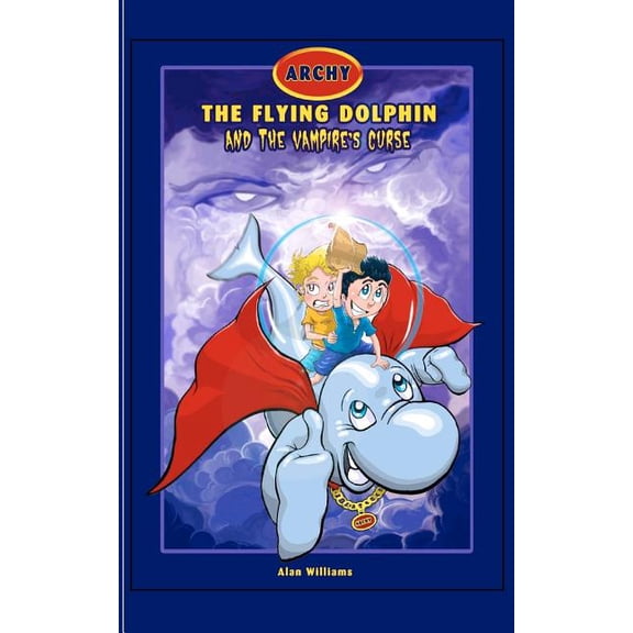 Archy The Flying Dolphin: & The Vampire's Curse, (Paperback)