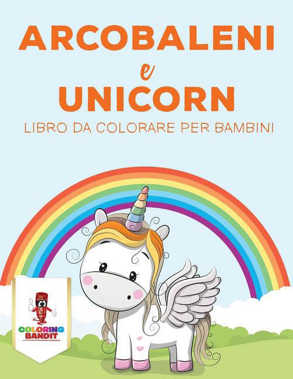 Arcobaleni E Unicorni: Libro Da Colorare Per Bambini (Paperback) - image 1 of 1