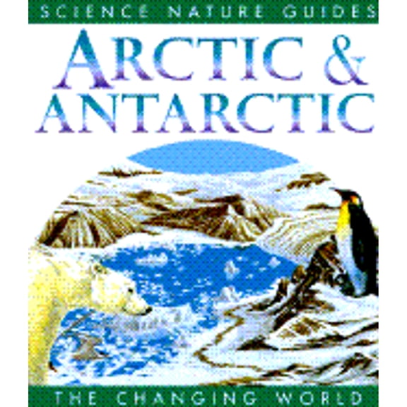 Pre-Owned Arctic & Antarctic (Changing World (San Diego, Calif.).) (Hardcover) 1571451226 9781571451224