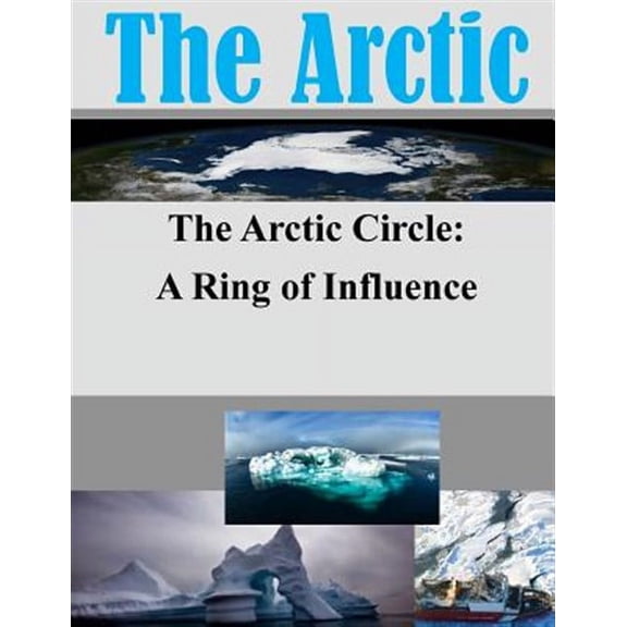 Arctic: The Arctic Circle - A Ring of Influence (Paperback)