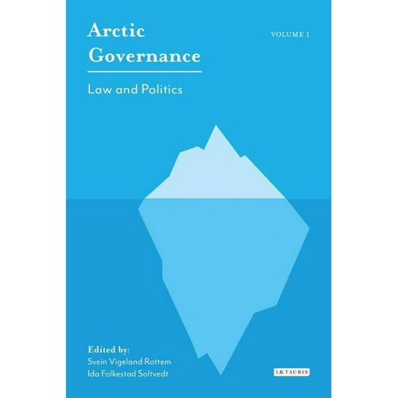 Arctic Governance Arctic Governance: Volume 1: Law and Politics, (Paperback)