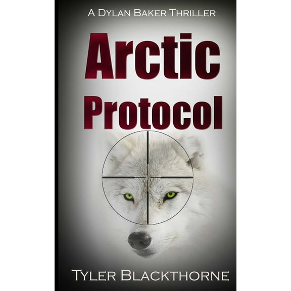 Arctic Protocol: A Dylan Baker Thriller (Paperback)