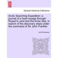 thumbnail image 1 of Arctic Searching Expedition: A Journal of a Boat-Voyage Through Rupert's Land and the Arctic Sea, in Search of the Disco, (Paperback), 1 of 1