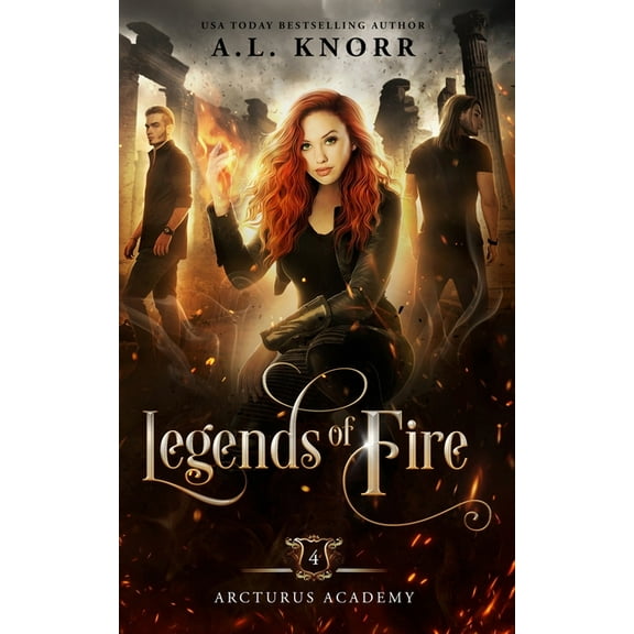 Arcturus Academy Legends of Fire: A Young Adult Fantasy, Book 4, (Paperback)