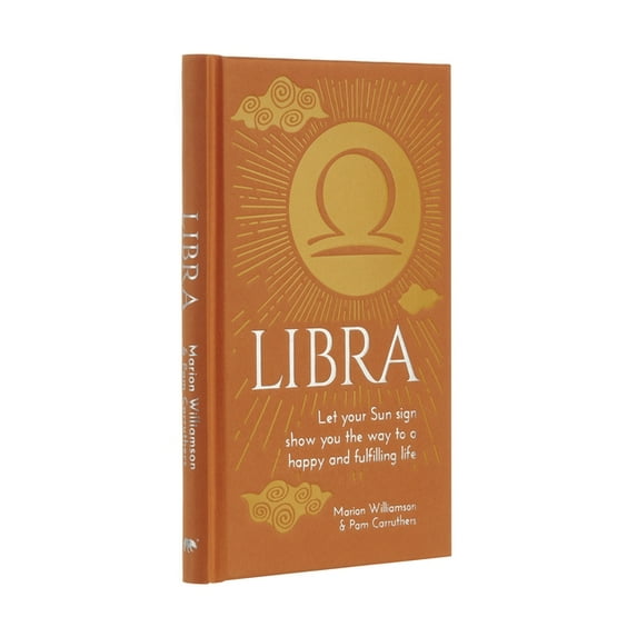 Arcturus Astrology Library Libra: Let Your Sun Sign Show You the Way to a Happy and Fulfilling Life, (Hardcover)