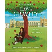 Isaac Newtons Law of Gravity Big Ideas for Curious Minds, Hardcover