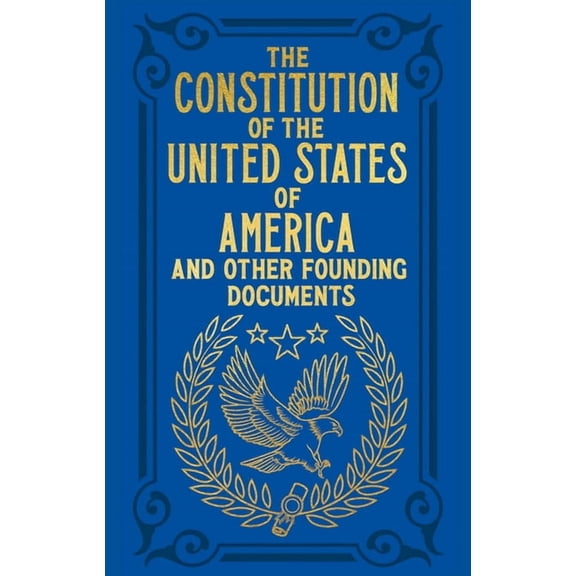 Arcturus Ornate Classics The Constitution of the United States of America and Other Founding Documents: Gilded Pocket Edition, (Hardcover)