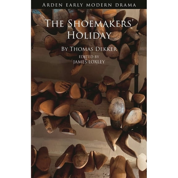 Arden Early Modern Drama: The Shoemakers' Holiday (Hardcover)