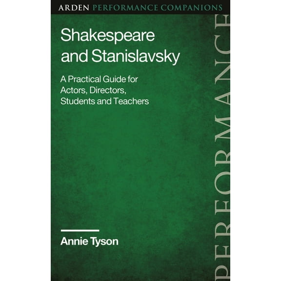 Arden Performance Companions Shakespeare and Stanislavsky: A Practical Guide for Actors, Directors, Students and Teachers, (Paperback)