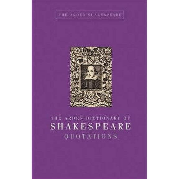 Arden Shakespeare: The Arden Dictionary of Shakespeare Quotations (Hardcover)