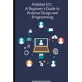thumbnail image 1 of Arduino-101 A Beginners' Guide to Arduino Design and Programming (Paperback), 1 of 1