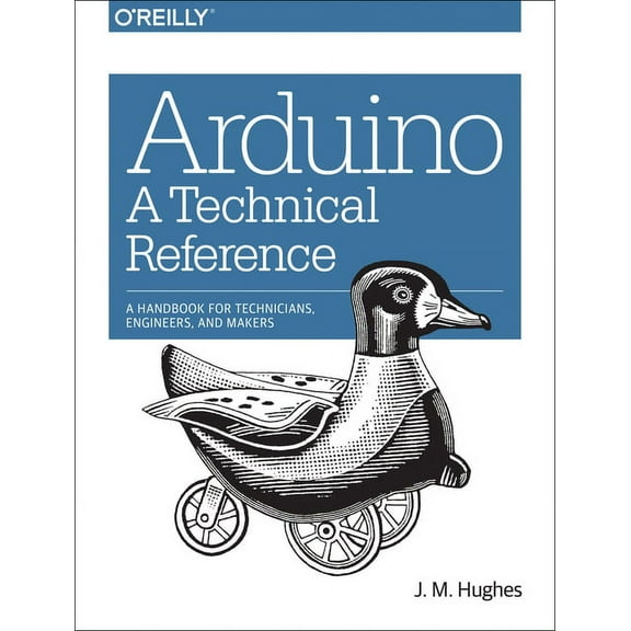 Arduino: A Technical Reference: A Handbook for Technicians, Engineers, and Makers (Paperback)