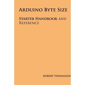 Arduino Byte Size: Starter Handbook and Reference (Paperback)