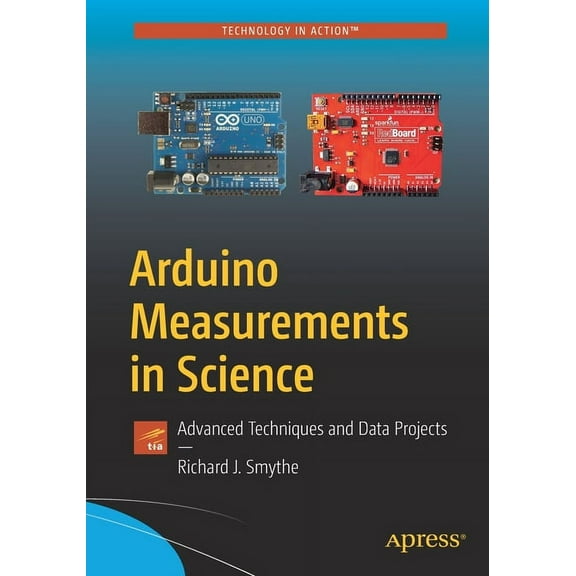 Arduino Measurements in Science: Advanced Techniques and Data Projects, (Paperback)