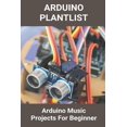 thumbnail image 1 of Arduino Plantlist : Arduino Music Projects For Beginner: Arduino Music Player With Display (Paperback), 1 of 1