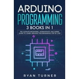 Arduino Programming: 3 books in 1 - The Ultimate Beginners ...