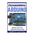 thumbnail image 1 of Arduino: Programming Arduino: Beginners Guide To Get Started With Internet Of Things (Arduino Programming Book, Arduino, 1 of 1