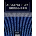 thumbnail image 1 of Arduino Programming Arduino for Beginners: Beginners guide on How To Learn Arduino Advanced Methods and Strategies, Book 3A, (Hardcover), 1 of 1