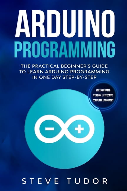 Arduino Programming: The Practical Beginner's Guide To Learn Arduino ...