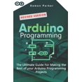 thumbnail image 1 of Arduino Programming: The Ultimate Guide For Making The Best Of Your Arduino Programming Projects (Paperback) by Damon Parker, 1 of 1