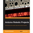 thumbnail image 1 of Pre-Owned Arduino Robotic Projects (Paperback) 1783989823 9781783989829, 1 of 1