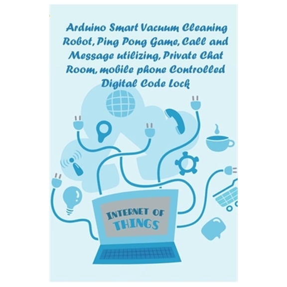 Arduino Smart Vacuum Cleaning Robot, Ping Pong Game, Call and Message utilizing, Private Chat Room, mobile phone Controlled Digital Code Lock