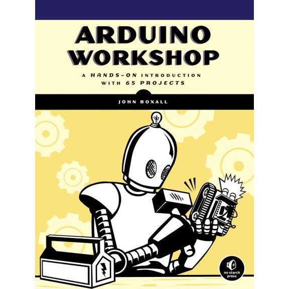 Arduino Workshop : A Hands-On Introduction with 65 Projects (Paperback)