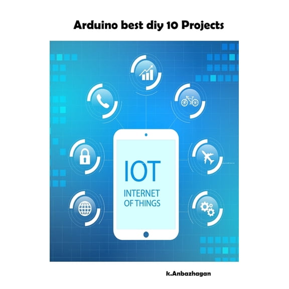 Arduino best diy 10 Projects: Funny projects Paperback 1689986794 9781689986793 Anbazhagan k