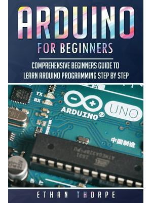 Arduino for Beginners : Comprehensive Beginners Guide to Learn Arduino ...