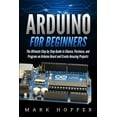 thumbnail image 1 of Arduino for Beginners: The Ultimate Step by Step Guide to Choose, Purchase, and Program an Arduino Board and Create Amaz, 1 of 1