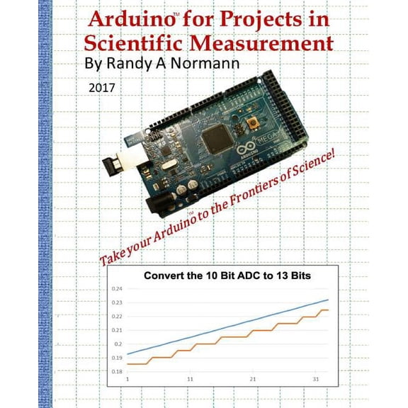 Arduino for Projects in Scientific Measurement: Take Your Arduino to the Frontiers of Science!, (Paperback)