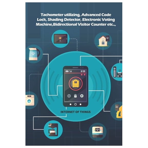 Arduino new different projects: Tachometer utilizing, Advanced Code Lock, Shading Detector, Electronic Voting Machine, Bidirectional Visitor Counter etc.., (Paperback)
