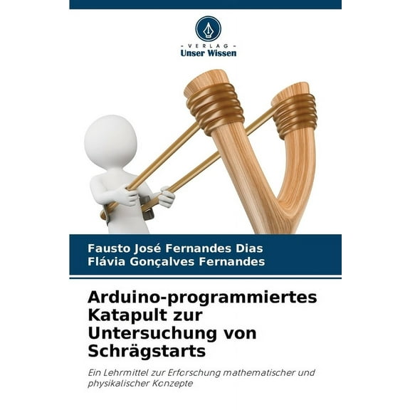 Arduino-programmiertes Katapult zur Untersuchung von SchrÃ¤gstarts, (Paperback)