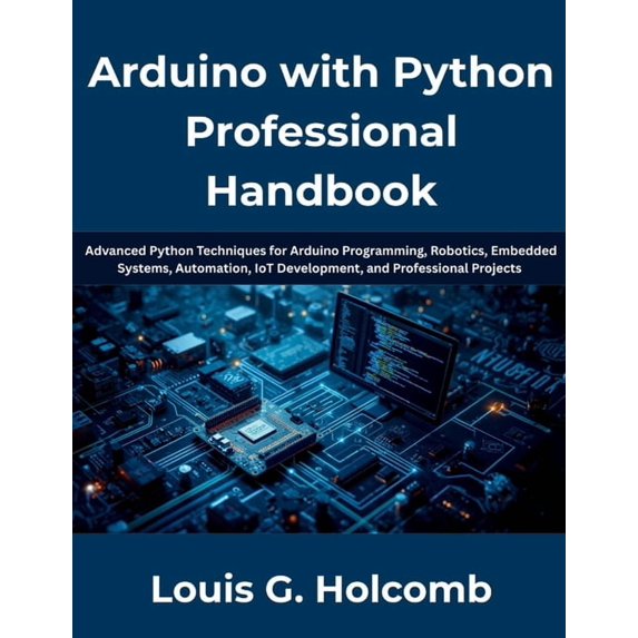Arduino with Python Professional Handbook: The Complete Guide to Python Programming, Arduino Development, Embedded Syste, (Paperback)
