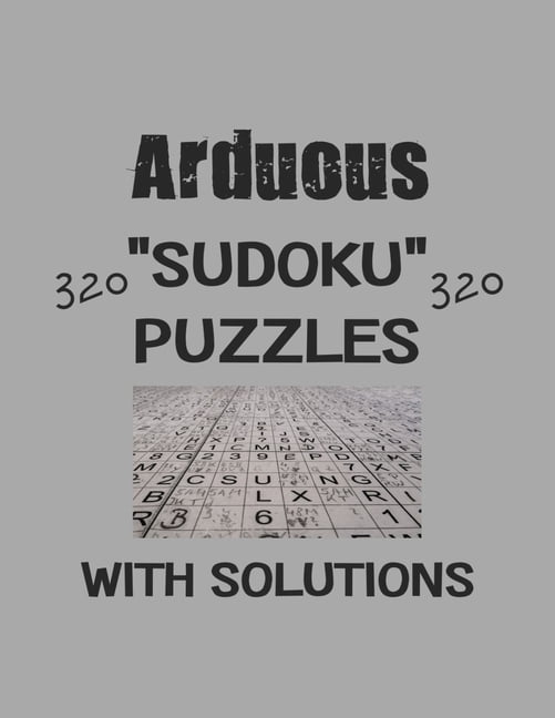 Arduous 320 Sudoku Puzzles with solutions : Have a blast with Sudoku puzzles (Paperback)