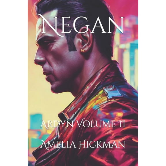 Ardyn: Negan: Ardyn Volume II (Paperback)