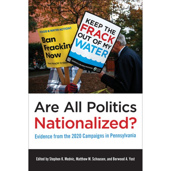 Pre-Owned Are All Politics Nationalized? : Evidence from the 2020 Campaigns in Pennsylvania (Hardcover)