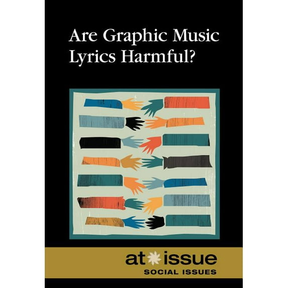 Are Graphic Music Lyrics Harmful? At Issue Paperback Greenhaven Press
