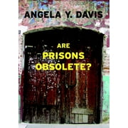 ANGELA Y DAVIS Are Prisons Obsolete?