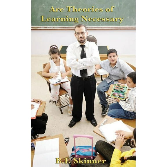 Are Theories of Learning Necessary (Hardcover)