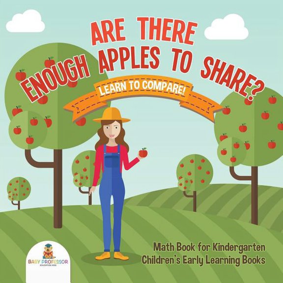 Are There Enough Apples to Share? Learn to Compare! Math Book for Kindergarten Children's Early Learning Books, (Paperback)