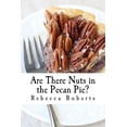thumbnail image 1 of Are There Nuts in the Pecan Pie?: Stories from a Ridiculous Life by Rebecca Roberts, 1 of 1