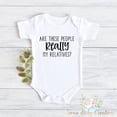 thumbnail image 1 of Are These People Really My Relatives Baby Bodysuit Cute Baby Clothes, Baby Shower Gift, Baby Boy And Girl, Newborn, Baby Gift, Family Cute And Cool Baby Bodysuit, Baby Bodysuit Lat 4424, 1 of 3