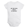 thumbnail image 1 of Are These People Really My Relatives Funny Rompers For Babies, Newborn Baby Unisex Bodysuits, Infant Jumpsuits, Toddler 0-24 Months Kids One-Piece Oufits (White, 18-24 Months), 1 of 4