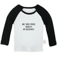 thumbnail image 1 of Are These People Really My Relatives Funny T shirt For Baby, Newborn Babies T-shirts, Infant Tops, 0-24M Kids Graphic Tees Clothing (Long Black Raglan T-shirt, 12-18 Months), 1 of 4