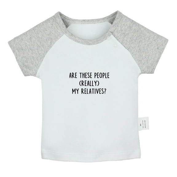 Are These People Really My Relatives Funny T shirt For Baby, Newborn Babies T-shirts, Infant Tops, 0-24M Kids Graphic Tees Clothing (Short Gray Raglan T-shirt, 18-24 Months)