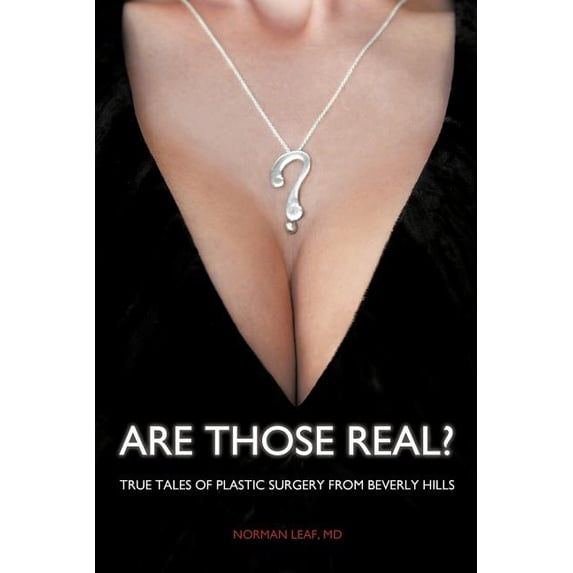 Are Those Real?: True Tales of Plastic Surgery from Beverly Hills (Paperback)